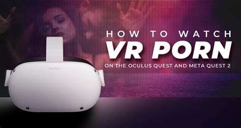 how to watch porn on the meta quest 2|[NSFW] Guide: How to watch VR porn on the Oculus Quest